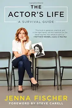 The Actor's Life: A Survival Guide, Paperback/Jenna Fischer