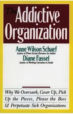 The Addictive Organization - Anne Wilson Schaef