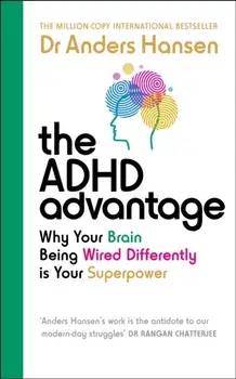 The ADHD Advantage. Why Your Brain Being Wired Differently is Your Superpower, Paperback/Dr Anders Hansen
