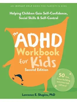 The ADHD Workbook for Kids. Helping Children Gain Self-Confidence, Social Skills, and Self-Control, Paperback/Lawrence E Shapiro
