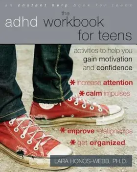 The ADHD Workbook for Teens: Activities to Help You Gain Motivation and Confidence, Paperback/Lara Honos-Webb