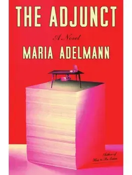 The Adjunct, Hardcover/Maria Adelmann