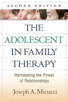The Adolescent in Family Therapy: Harnessing the Power of Relationships, Hardcover/Joseph A. Micucci