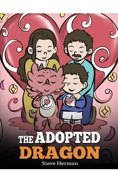 The Adopted Dragon: A Story About Adoption - Steve Herman