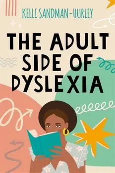 The Adult Side of Dyslexia, Paperback/Kelli Sandman-Hurley