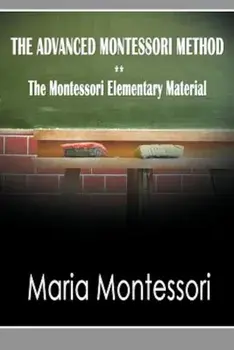 The Advanced Montessori Method - The Montessori Elementary Material, Paperback/Maria Montessori