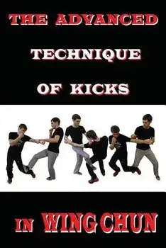 The advanced technique of kicks in wing chun, Paperback/Semyon Neskorodev