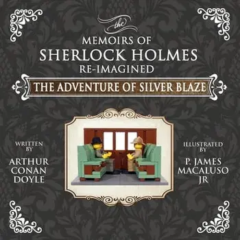 The Adventure of Silver Blaze - The Adventures of Sherlock Holmes Re-Imagined, Paperback/James P. Macaluso