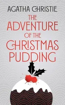 The Adventure of the Christmas Pudding. Special ed, Hardback/Agatha Christie