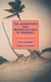 The Adventures and Misadventures of Maqroll, Paperback/Alvaro Mutis