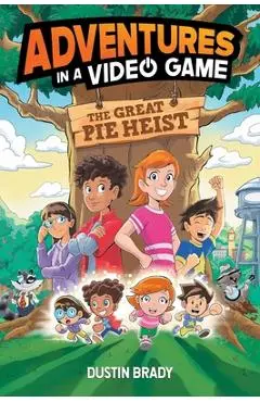 The Adventures in a Video Game: Great Pie Heist Volume 4 - Dustin Brady