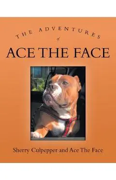 The Adventures of Ace the Face - Sherry Culpepper