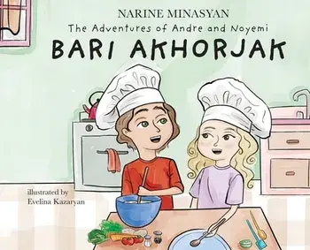 The Adventures of Andre and Noyemi: Bari Akhorjak, Hardcover/Narine Minasyan