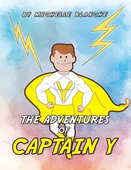 The Adventures of Captain Y, Paperback/Michelle Blanche