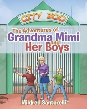 The Adventures of Grandma Mimi and Her Boys, Paperback/Mildred Santorelli