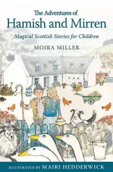 The Adventures of Hamish and Mirren: Magical Scottish Stories for Children, Paperback/Moira Miller