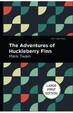 The Adventures of Huckleberry Finn: Large Print Edition - Mark Twain