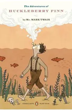 The Adventures of Huckleberry Finn: (penguin Classics Deluxe Edition) - Mark Twain