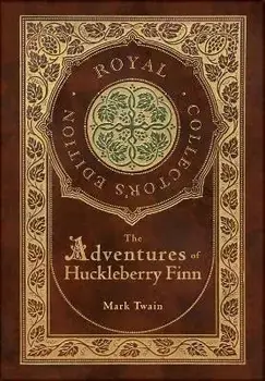 The Adventures of Huckleberry Finn (Royal Collector's Edition) (Illustrated) (Case Laminate Hardcover with Jacket), Hardcover/Mark Twain