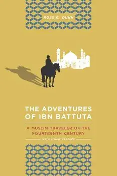 The Adventures of Ibn Battuta: A Muslim Traveler of the 14th Century, Paperback/Ross E. Dunn
