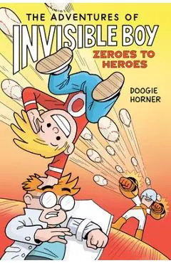 The Adventures of Invisible Boy: Zeroes to Heroes - Doogie Horner