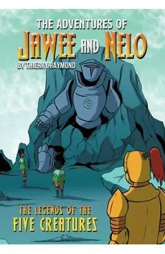 The Adventures of Jawee and Nelo: The Legends of the Five Creatures - Thierry Raymond