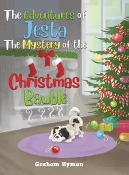 The Adventures of Jesta - The Mystery of the Christmas Bauble, Hardback/Graham Hyman