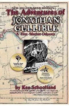The Adventures of Jonathan Gullible: A Free Market Odyssey - Ken Schoolland