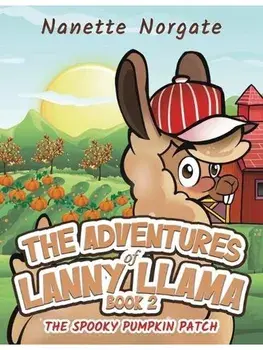 The Adventures of Lanny Llama – Book 2. The Spooky Pumpkin Patch, Paperback/Nanette Norgate