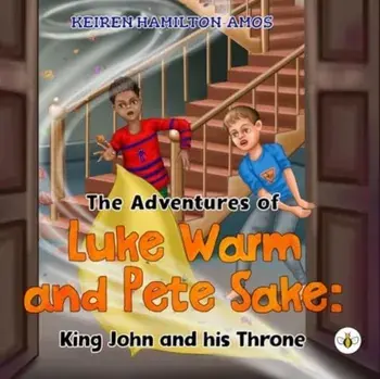 The Adventures of Luke Warm and Pete Sake: King John and his Throne, Paperback/Keiren Hamilton-Amos