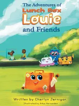 The Adventures of Lunchbox Louie & Friends, Hardcover/Cherlyn Jernigan