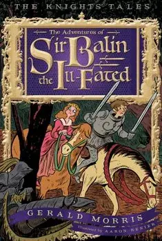 The Adventures of Sir Balin the Ill-Fated, Paperback/Gerald Morris