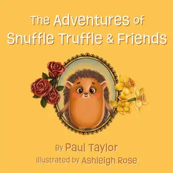 The Adventures of Snuffle Truffle & Friends, Paperback/Paul Taylor