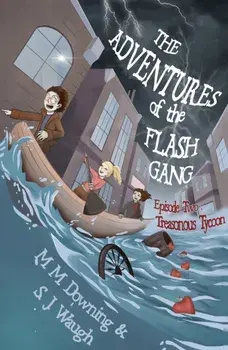 The Adventures of the Flash Gang. Episode Two: Treasonous Tycoon, Paperback/M.M. Downing