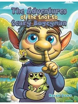 The Adventures of the Snot so Scary Bogeyman, Paperback/Karen Down