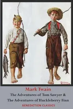 The Adventures of Tom Sawyer AND The Adventures of Huckleberry Finn (Unabridged. Complete with all original illustrations), Paperback/Mark Twain