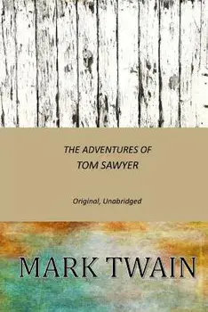 The Adventures of Tom Sawyer: Original, Unabridged, Paperback/Mark Twain