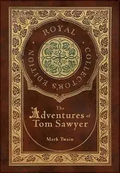 The Adventures of Tom Sawyer (Royal Collector's Edition) (Case Laminate Hardcover with Jacket), Hardcover/Mark Twain