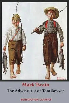 The Adventures of Tom Sawyer (Unabridged. Complete with all original illustrations), Paperback/Mark Twain
