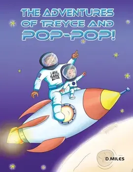 The Adventures of Treyce and Pop-Pop!, Paperback/D. Miles