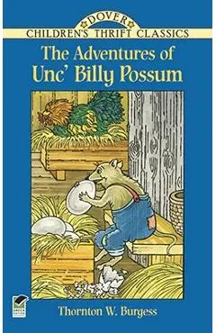 The Adventures of Unc' Billy Possum - Thornton W. Burgess