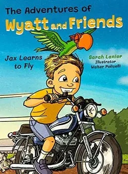 The Adventures of Wyatt and Friends Jax Learns to Fly, Hardcover/Sarah Lanier