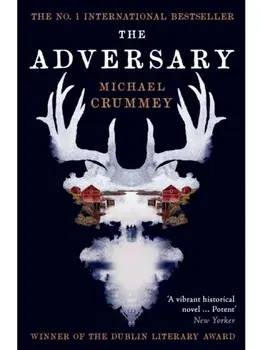 The Adversary. Winner of the Dublin Literary Award, Main, Paperback/Michael Crummey