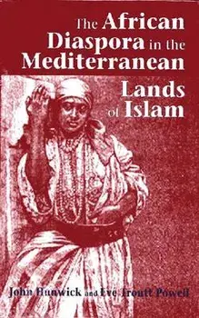 The African Diaspora in the Mediterranean Lands of Islam, Paperback/John Hunwick