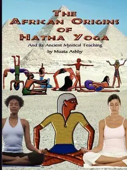 The African Origins of Hatha Yoga, Paperback/Muata Ashby