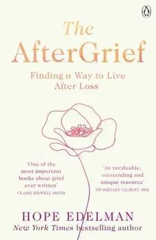 The AfterGrief. Finding a Way to Live After Loss, Paperback/Hope Edelman