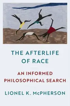 The Afterlife of Race. An Informed Philosophical Search, Hardback/***