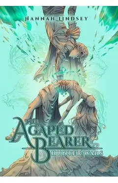 The Agapéd Bearer: Hunter Wars - Hannah Taylor Lindsey