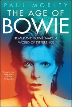 The Age of Bowie, Paperback/Paul Morley
