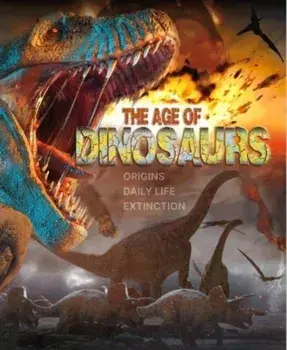The Age of Dinosaurs. Origins, Daily Life, Extinction, Hardback/Jamie Collins